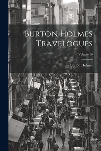 Produktbild: Burton Holmes Travelogues; Volume 10
