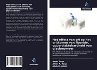 Produktbild: Het effect van pH op het vrijkomen van fluoride, oppervlaktehardheid van glasionomeer