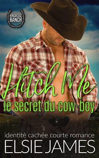 Produktbild: Hitch Me : le secret du cow-boy (Kingride Ranch (French), #7)