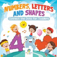 Produktbild: Numbers, Letters and Shapes | Connect the Dots for Toddlers