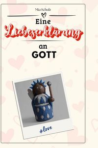 Produktbild: Eine Liebeserkl&auml;rung an Gott