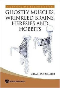 Produktbild: Ghostly Muscles, Wrinkled Brains, Heresies and Hobbits: A Leverhulme Public Lecture Series