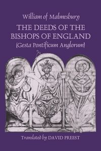 Produktbild: The Deeds of the Bishops of England (Gesta Pontificum Anglorum) by William of Malmesbury