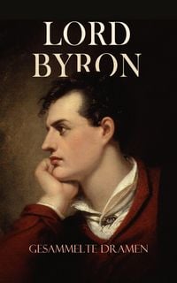 Produktbild: Lord Byron - Gesammelte Dramen