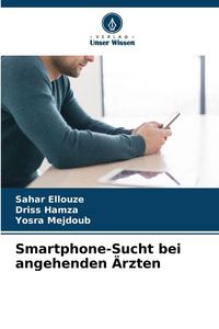 Produktbild: Smartphone-Sucht bei angehenden &Auml;rzten