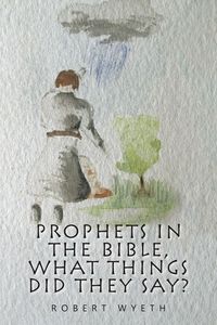 Produktbild: Prophets in the Bible, What Things Did They Say?