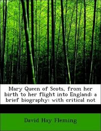 Produktbild: Fleming, D: Mary Queen of Scots, from her birth to her fligh