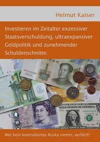 Produktbild: Investieren im Zeitalter exzessiver Staatsverschuldung, ultraexpansiver Geldpolitik und zunehmender Schuldenschnitte