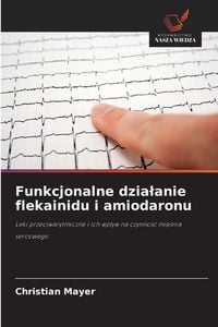 Produktbild: Funkcjonalne dzia&iquest;anie flekainidu i amiodaronu