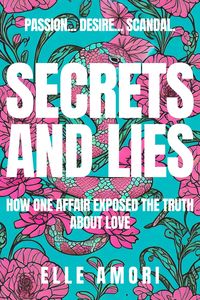 Produktbild: Secrets and Lies: How One Affair Exposed the Truth About Love