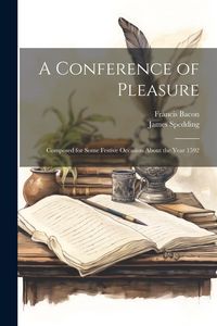 Produktbild: A Conference of Pleasure: Composed for Some Festive Occasion About the Year 1592