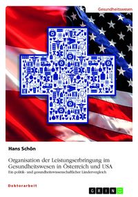 Produktbild: Organisation der Leistungserbringung im Gesundheitswesen in &Ouml;sterreich und USA