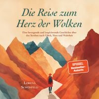 Produktbild: Die Reise zum Herz der Wolken: Eine bewegende und inspirierende Geschichte &uuml;ber das Streben nach Gl&uuml;ck, Sinn und Wahrheit