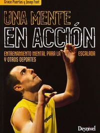 Produktbild: Una mente en acci&oacute;n : entrenamiento mental para la escalada y otros deportes