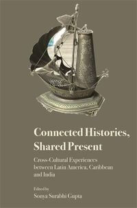 Produktbild: Connected Histories, Shared Present - Cross-Cultural Experiences between Latin America, Caribbean and India