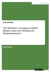 Produktbild: "Die M&ouml;rderin" von August Gottlieb Mei&szlig;ner unter der Thematik des Kindsmordsmotivs