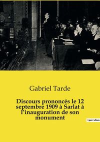Produktbild: Discours prononc&eacute;s le 12 septembre 1909 &agrave; Sarlat &agrave; l'inauguration de son monument