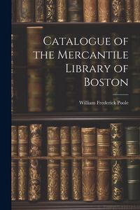 Produktbild: Catalogue of the Mercantile Library of Boston