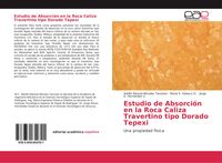 Produktbild: Estudio de Absorci&oacute;n en la Roca Caliza Travertino tipo Dorado Tepexi