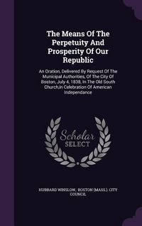 Produktbild: The Means Of The Perpetuity And Prosperity Of Our Republic