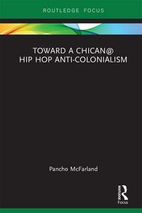 Produktbild: Toward a Chican@ Hip Hop Anti-colonialism