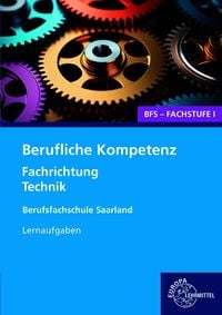 Produktbild: Berufliche Kompetenz - BFS, Fachstufe 1, Fachrichtung Technik. Lernaufgaben. Saarland