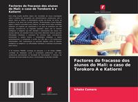 Produktbild: Factores do fracasso dos alunos do Mali: o caso de Torokoro A e Katiorni