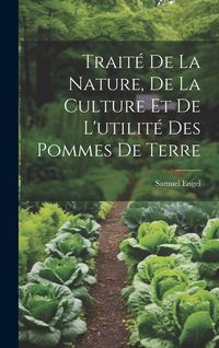 Produktbild: Trait&eacute; De La Nature, De La Culture Et De L'utilit&eacute; Des Pommes De Terre