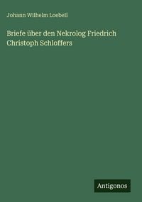 Produktbild: Briefe &uuml;ber den Nekrolog Friedrich Christoph Schloffers