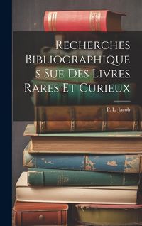 Produktbild: Recherches Bibliographiques Sue Des Livres Rares Et Curieux