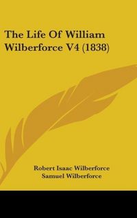 Produktbild: The Life Of William Wilberforce V4 (1838)