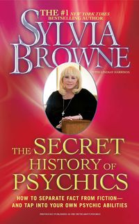 Bild vom Artikel The Secret History of Psychics: How to Separate Fact from Fiction - And Tap Into Your Own Psychic Abilities vom Autor Sylvia Browne