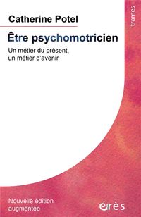 Produktbild: Etre psychomotricien : un m&eacute;tier du pr&eacute;sent, un m&eacute;tier d'avenir