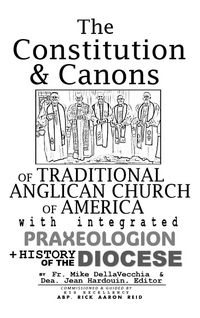 Produktbild: The Constitution & Canons of Traditional Anglican Church of America With Integrated Praxeologion and History of the Diocese