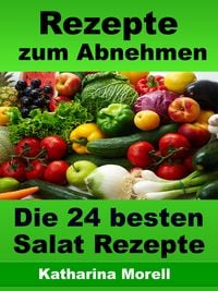Produktbild: Rezepte zum Abnehmen - Die 24 besten Salat Rezepte mit Tipps zum Abnehmen