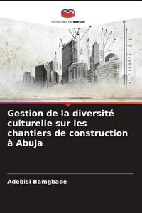 Produktbild: Gestion de la diversit&eacute; culturelle sur les chantiers de construction &agrave; Abuja