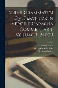 Produktbild: Servii Grammatici Qvi Fervntvr in Vergilii Carmina Commentarii, Volume 1, part 1