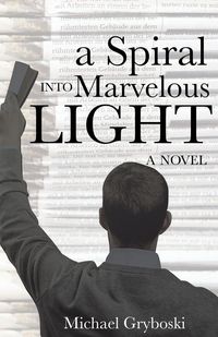 Produktbild: A Spiral Into Marvelous Light