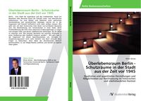 Produktbild: &Uuml;berlebensraum Berlin - Schutzr&auml;ume in der Stadt aus der Zeit vor 1945