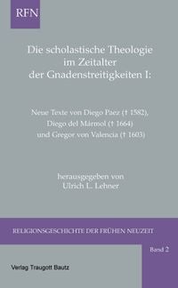 Produktbild: Die scholastische Theologie im Zeitalter der Gnadenstreitigkeiten I