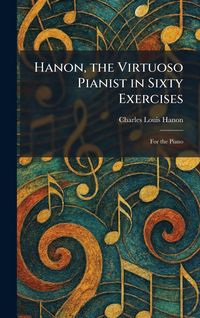 Produktbild: Hanon, the Virtuoso Pianist in Sixty Exercises