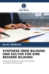 Produktbild: Synthese &uuml;ber Bildung und Kultur f&uuml;r eine Bessere Bildung