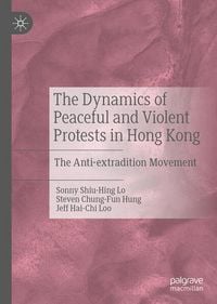 Produktbild: The Dynamics of Peaceful and Violent Protests in Hong Kong