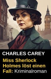Produktbild: Miss Sherlock Holmes l&ouml;st einen Fall: Kriminalroman