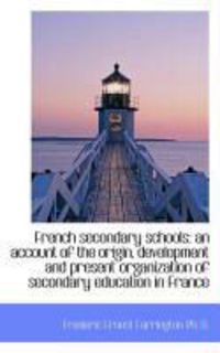 Produktbild: French Secondary Schools: An Account of the Origin, Development and Present Organization of Secondar