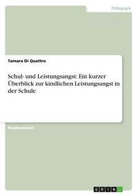 Produktbild: Schul- und Leistungsangst: Ein kurzer &Uuml;berblick zur kindlichen Leistungsangst in der Schule