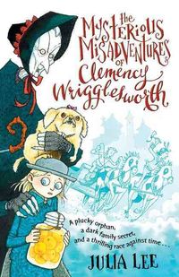 Produktbild: Lee, J: The Mysterious Misadventures of Clemency Wriggleswor