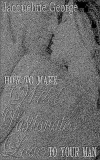 Produktbild: How to make Wild, Passionate Love to your Man