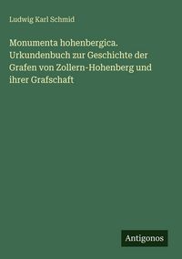 Produktbild: Monumenta hohenbergica. Urkundenbuch zur Geschichte der Grafen von Zollern-Hohenberg und ihrer Grafschaft