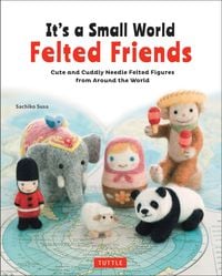 Produktbild: It's a Small World Felted Friends by Sachiko Susa